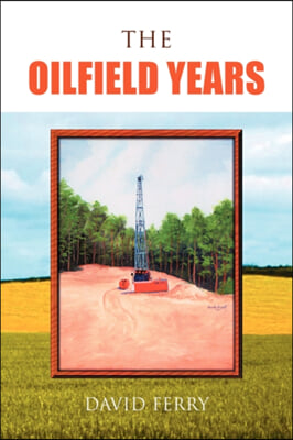 The Oilfield Years