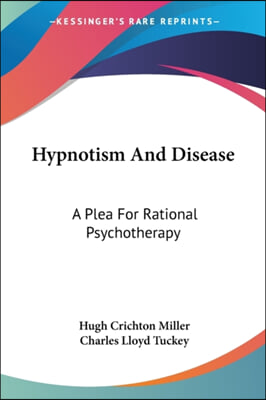 Hypnotism and Disease: A Plea for Rational Psychotherapy