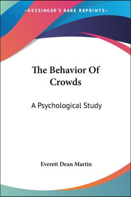 The Behavior Of Crowds: A Psychological Study