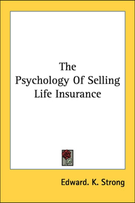 The Psychology Of Selling Life Insurance