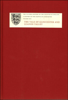 A History of the County of Gloucester: Volume XIII: The Vale of Gloucester and Leadon Valley