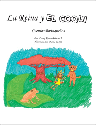 La Reina Y El Coqui: Cuentos Borinquenos