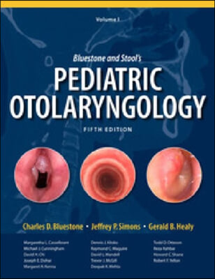 Bluestone and Stool&#39;s Pediatric Otolaryngology