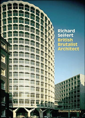 Richard Seifert: British Brutalist Architecture