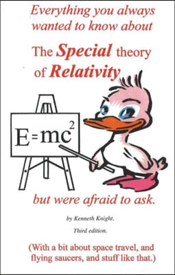 Everything You Always Wanted to Know about the Special Theory of Relativity But Were Afraid to Ask
