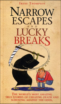 Narrow Escapes and Lucky Breaks