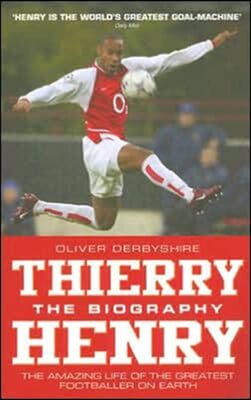 Thierry Henry: the Biography