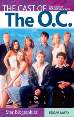 The Cast of the O.C.: The Stories Behind the Faces