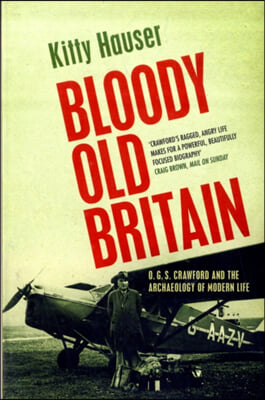 Bloody Old Britain: O.G.S. Crawford and the Archaeology of Modern Life