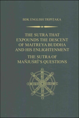 The Sutra That Expounds the Descent of Maitreya Buddha and His Enlightenment; The Sutra of Manjusri&#39;s Questions