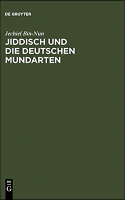 Jiddisch Und Die Deutschen Mundarten: Unter Besonderer Berucksichtigung Des Ostgalizischen Jiddisch