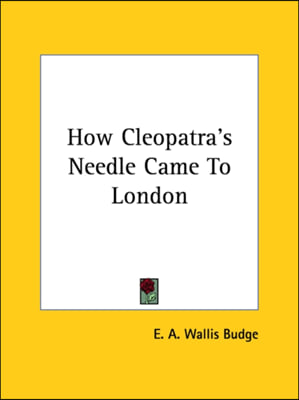 How Cleopatra's Needle Came To London