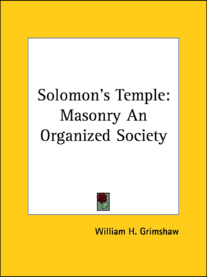 Solomon&#39;s Temple: Masonry An Organized Society