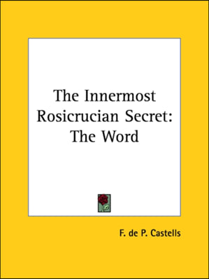 The Innermost Rosicrucian Secret: The Word