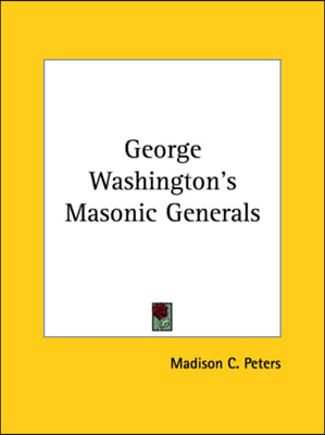 George Washington&#39;s Masonic Generals