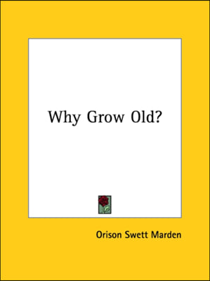 Why Grow Old?