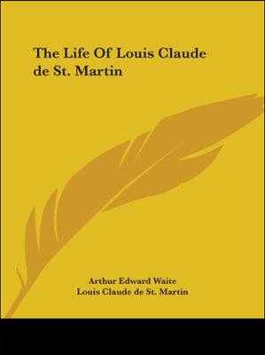 The Life Of Louis Claude de St. Martin