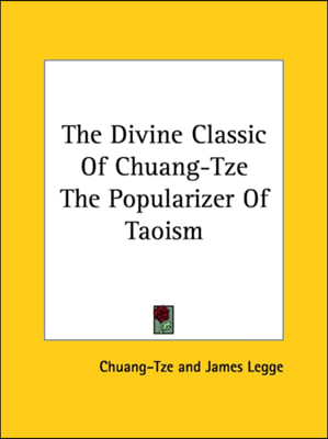 The Divine Classic Of Chuang-Tze The Popularizer Of Taoism