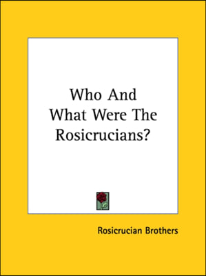 Who And What Were The Rosicrucians?