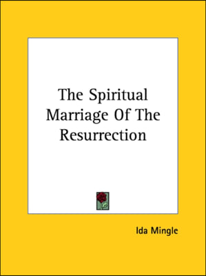 The Spiritual Marriage of the Resurrection