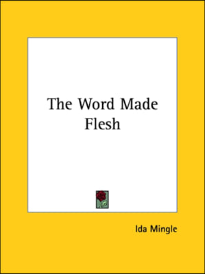 The Word Made Flesh