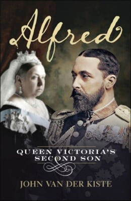 Alfred: Queen Victoria&#39;s Second Son