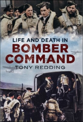 Life and Death in Bomber Command