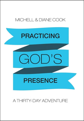 Practicing God&#39;s Presence: A Thirty-Day Adventure