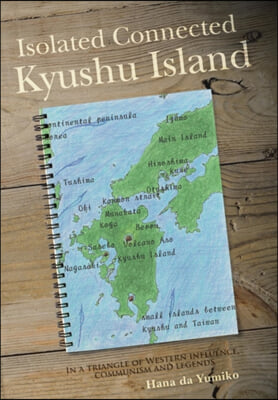 Isolated Connected Kyushu Island: In a triangle of Western influence, communism and legends