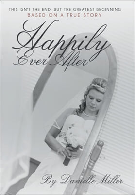 Happily Ever After: This Isn&#39;t the End, but the Greatest Beginning