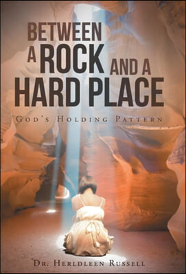 Between a Rock and a Hard Place: God&#39;s Holding Pattern