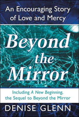 Beyond the Mirror: An Encouraging Story of Love and Mercy