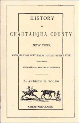 History of Chautauqua County, New York, from Its Earliest Settlement to the Present Time