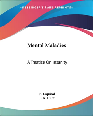 Mental Maladies: A Treatise on Insanity