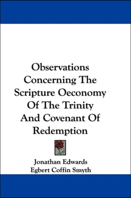 Observations Concerning the Scripture Oeconomy of the Trinity and Covenant of Redemption