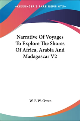 Narrative Of Voyages To Explore The Shores Of Africa, Arabia And Madagascar V2