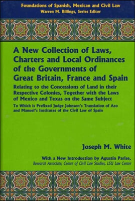 A New Collection of Laws, Charters and Local Ordinances of the Governments of Great Britain, France and Spain