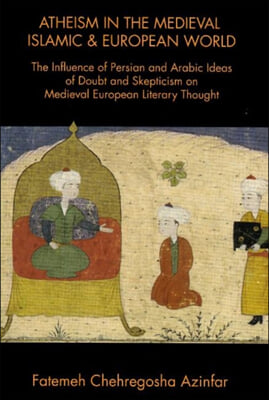 Atheism in the Medieval Islamic and European World