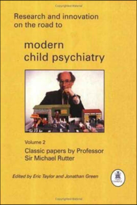 Research and Innovation on the Road to Modern Child Psychiatry: Classic Papers by Professor Sir Michael Rutter