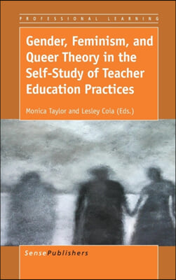 Gender, Feminism, and Queer Theory in the Self-study of Teacher Education Practices