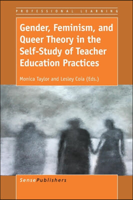 Gender, Feminism, and Queer Theory in the Self-study of Teacher Education Practices