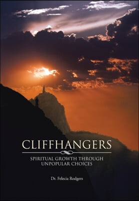 Cliffhangers: Spiritual Growth Through Unpopular Choices