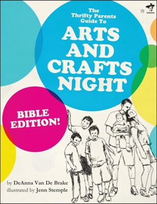 The Thrifty Parents&#39; Guide to Arts and Crafts Night: Bible Edition