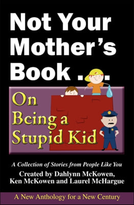 Not Your Mother&#39;s Book . . . on Being a Stupid Kid