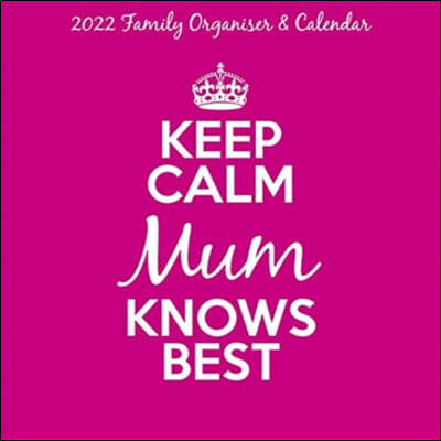 Keep Calm &amp; Carry On, Mum Knows Best Square Wall Planner Calendar 2022