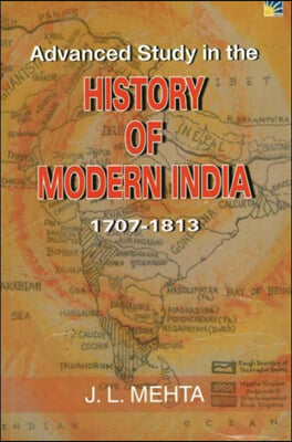 Advanced Study In The History Of Modern India, 1707-1813