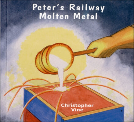 Peter&#39;s Railway Molten Metal