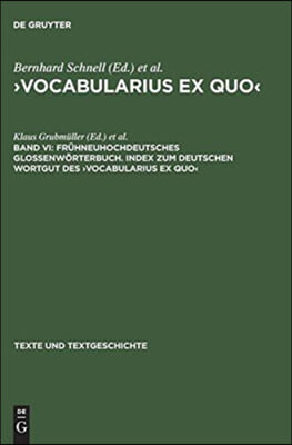 Fr?neuhochdeutsches Glossenw?terbuch. Index Zum Deutschen Wortgut Des Vocabularius Ex Quo