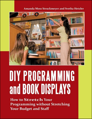 DIY Programming and Book Displays: How to Stretch Your Programming without Stretching Your Budget and Staff