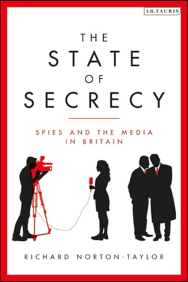 The State of Secrecy: Spies and the Media in Britain